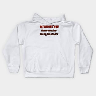 Only reason why I'm here because some loser said food was here Kids Hoodie